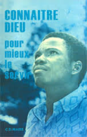 Connaître Dieu pour mieux le servir.